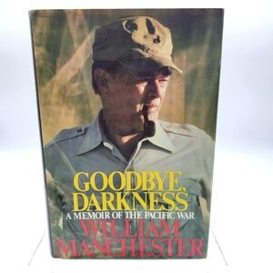 Goodbye, Darkness A Memoir Of The Pacific War By William Manchester Hard Cover